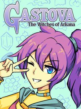 Gastova: The Witches of Arkana