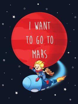 I Want To Go To Mars