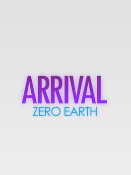 ARRIVAL: ZERO EARTH