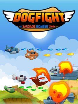 Dogfight - A Sausage Bomber Story