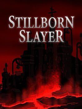 Stillborn Slayer PS4® & PS5®