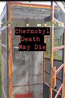 CHERNOBYL - Death May Die