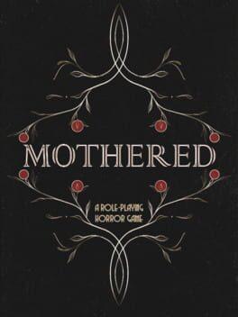 Mothered
