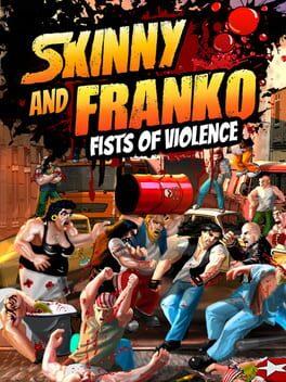 Skinny and Franko: Fists of Violence