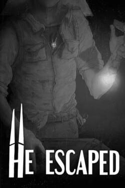 HE ESCAPED