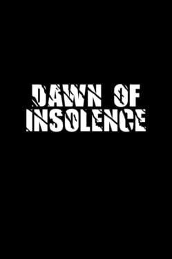Dawn Of Insolence