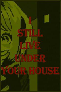 I Live Under Your House (Renovation)
