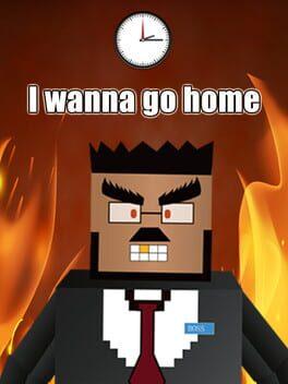 I wanna go home