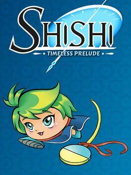 Shishi : Timeless Prelude
