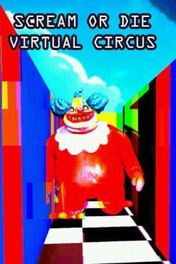 Scream or Die - Virtual Circus