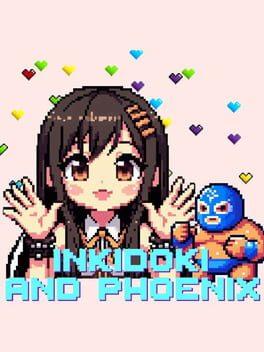 INKIDOKI AND PHOENIX