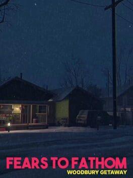Fears to Fathom - Woodbury Getaway