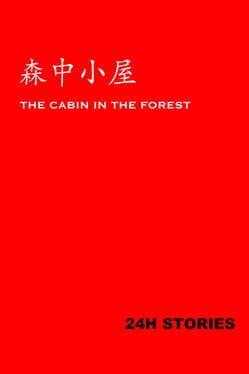 24H Stories: The Cabin In The Forest