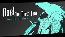 Noel the Mortal Fate: Season 12