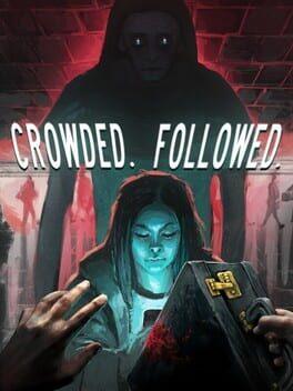 CROWDED. FOLLOWED.