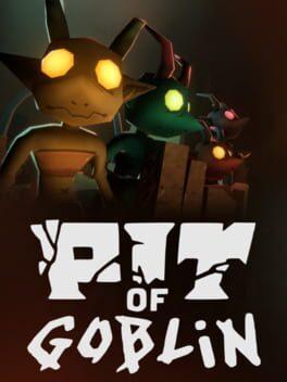 PIT OF GOBLIN