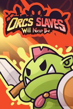Orcs Will Never Be Slaves