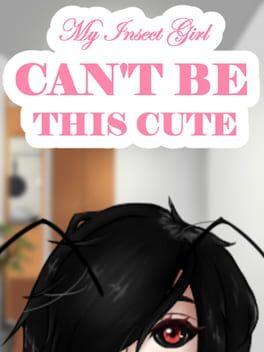 My Insect Girl Can't be this Cute