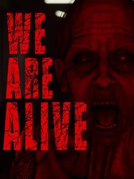We Are Alive