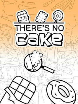 There's No Cake
