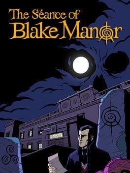 The Séance of Blake Manor