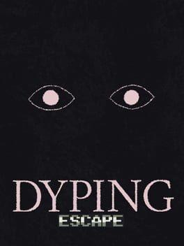 Dyping Escape