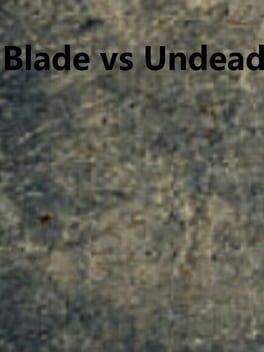Blade vs Undead