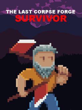 The Last Corpse Forge : Survivor