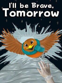 I'll be Brave, Tomorrow