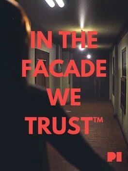 IN THE FACADE WE TRUST™