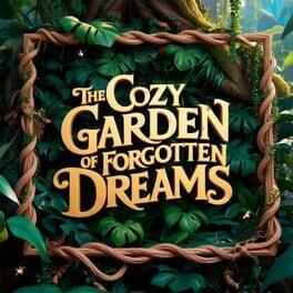The Cozy Garden of Forgotten Dreams