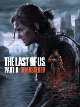 The Last of Us™ Part II Remastered
