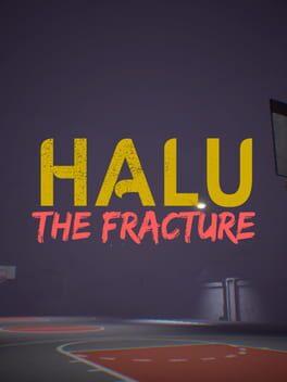 Halu - The Fracture