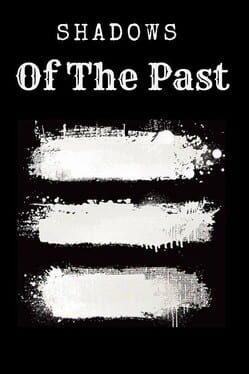 Shadows of the Past