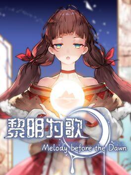 黎明为歌 - Melody before the Dawn