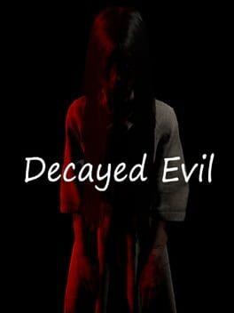 Decayed Evil 腐朽的邪恶