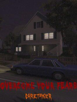 Overcome Your Fears: Caretaker