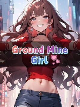 Ground Mine Girl