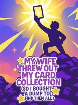 My Wife Threw Out My Card Collection (So I Bought a Dump to Find Them All) ⭐