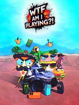 WTF AM I PLAYING?!