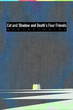 Cat and Shadow and Death's Four Friends
