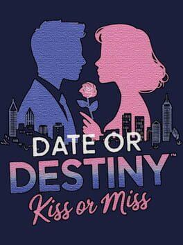 Date or Destiny : Kiss or Miss