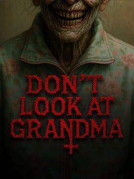 DON'T LOOK AT GRANDMA