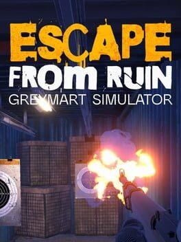 Escape from Ruin: Greymart Simulator