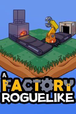 A Factory Roguelike