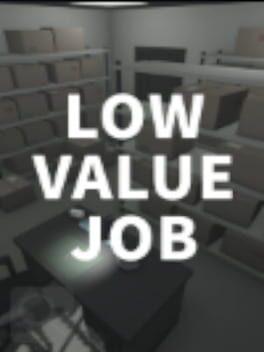 LOW VALUE JOB