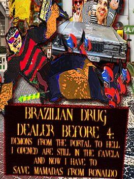 BRAZILIAN DRUG DEALER BEFORE 4: DEMONS FROM THE PORTAL TO HELL I OPENED ARE STILL IN THE FAVELA AND NOW I HAVE TO SAVE MAMADAS FROM RONALDO
