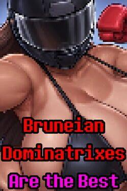 Bruneian Dominatrixes Are the Best