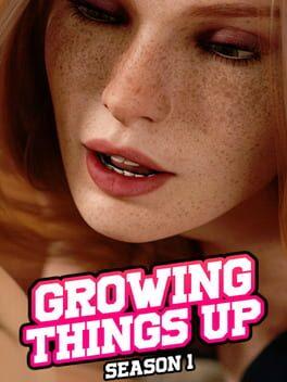 Growing Things Up: Season 1