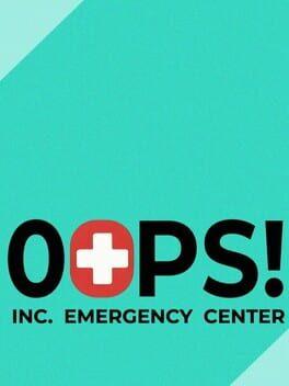 Oops! INC. Emergency Center